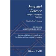 Studies in Contemporary Jewry Volume XVIII: Jews and Violence: Images. Ideologies, Realities