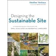 Designing the Sustainable Site Integrated Design Strategies for Small Scale Sites and Residential Landscapes