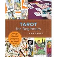 Tarot for Beginners Learn the Magic of Tarot with Simple Instruction for Card Meanings and  Reading Spreads