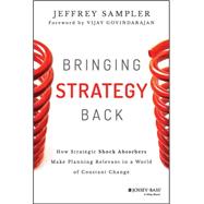 Bringing Strategy Back How Strategic Shock Absorbers Make Planning Relevant in a World of Constant Change