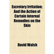 Excretory Irritation: And the Action of Certain Internal Remedies on the Skin