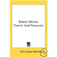 Robert Morris: Patriot and Financier