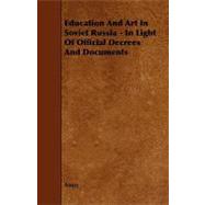 Education and Art in Soviet Russia - in Light of Official Decrees and Documents