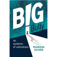 Big Bully An Epidemic of Unkindness