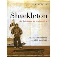 Shackleton An Irishman in Antarctica