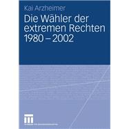 Die Wähler der extremen Rechten 1980 - 2002