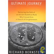 Ultimate Journey : Retracing the Path of an Ancient Buddhist Monk Who Crossed Asia in Search of Enlightenment
