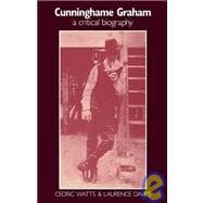 Cunninghame Graham: A Critical Biography