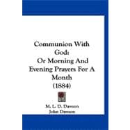 Communion with God : Or Morning and Evening Prayers for A Month (1884)