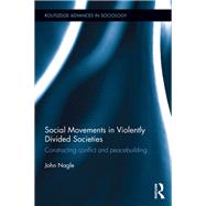 Social Movements in Violently Divided Societies: Constructing Conflict and Peacebuilding