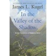 In the Valley of the Shadow : On the Foundations of Religious Belief