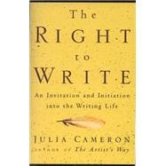 The Right to Write An Invitation and Initiation into the Writing Life