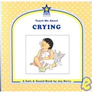 Teach Me about Crying : A Safe and Sound Book