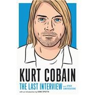 Kurt Cobain: The Last Interview and Other Conversations