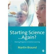 Starting Science... Again? : Making Progress in Science Learning