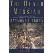 The Death of the Messiah, From Gethsemane to the Grave, Volume 1; A Commentary on the Passion Narratives in the Four Gospels
