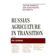 Russia's Agriculture in Transition Factor Markets and Constraints on Growth