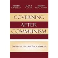 Governing after Communism Institutions and Policymaking