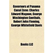 Governors of Panama Canal Zone : Charles Edward Magoon, George Washington Goethals, Robert John Fleming, George Whitefield Davis