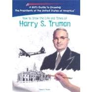 How to Draw the Life and Times of Harry S. Truman