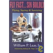 Fly Fast...Sin Boldly: Flying, Spying & Surviving