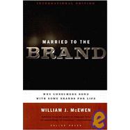 Married to the Brand : Why Consumers Bond with Some Brands for Life