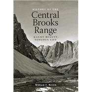 HISTORY OF THE CENTRAL BROOKS RANGE