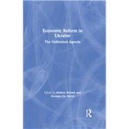 Economic Reform in Ukraine: The Unfinished Agenda
