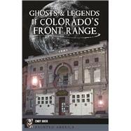 Ghosts & Legends of Colorado's Front Range