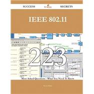 IEEE 802.11 223 Success Secrets - 223 Most Asked Questions On IEEE 802.11 - What You Need To Know