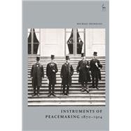 Instruments of Peacemaking 1870-1914