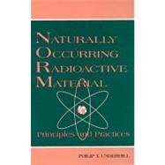 Naturally Occurring Radioactive Materials: Principles and Practices