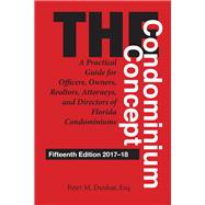 The Condominium Concept A Practical Guide for Officers, Owners, Realtors, Attorneys, and Directors of Florida Condominiums