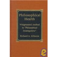 Philosophical Health Wittgenstein's Method in 'Philosophical Investigations'