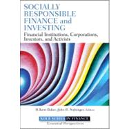 Socially Responsible Finance and Investing Financial Institutions, Corporations, Investors, and Activists