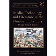 Media, Technology, and Literature in the Nineteenth Century: Image, Sound, Touch