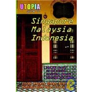 Utopia Guide to Singapore, Malaysia & Indonesia: The Gay And Lesbian Scene in 60+ Cities Including Kuala Lumpur, Jakarta, Johor Bahru And the Islands of Bali And Penang