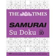 The Times Samurai Su Doku 10 100 Extreme Puzzles for the Fearless Su Doku Warrior