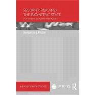 Security, Risk and the Biometric State: Governing Borders and Bodies