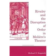 Rivalry and the Disruption of Order in Moliere's Theater