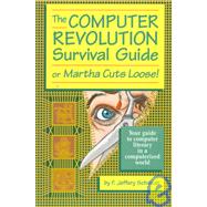 The Computer Revolution Survival Guide (Or Martha Cuts Loose)