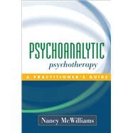 Psychoanalytic Psychotherapy : A Practitioner's Guide