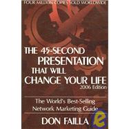 The 45-second Presentation That Will Change Your Life: The World's Best-selling Network Marketing Guide
