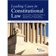 Leading Cases in Constitutional Law, a Compact Casebook for a Short Course - Casebookplus 2017