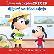 Disney Cuentos para Crecer: Gilbert no tiene miedo: un cuento sobre la valentía (Disney Growing Up Stories: Gilbert Is Not Afraid: A Story About Bravery)