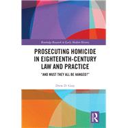 Prosecuting Homicide in Eighteenth-century Law and Practice