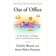 Out of Office The Big Problem and Bigger Promise of Working from Home