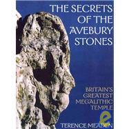 Secrets of the Avebury Stones : Britain's Greatest Megalithic Temple