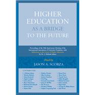Higher Education as a Bridge to the Future Proceedings of the 50th Anniversary Meeting of the International Association of University Presidents, with Reflections on the Future of Higher Education by Dr. J. Michael Adams