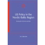Us Policy in the Nordic-Baltic Region : During the Cold War and After